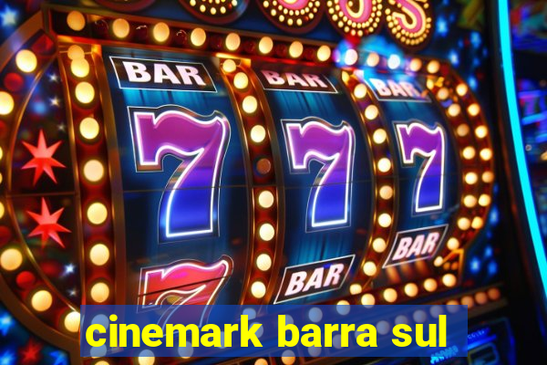 cinemark barra sul